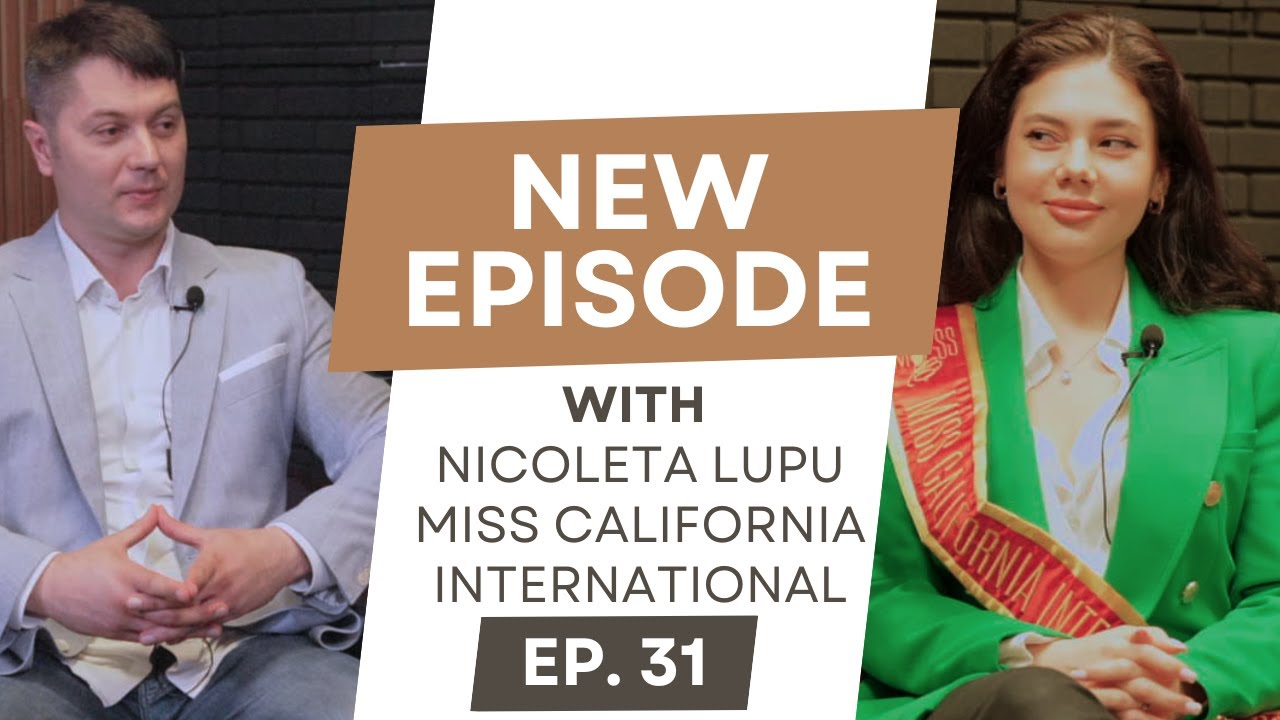 EPISODE 31 with Miss California International winner Miss Nicoleta Lupu