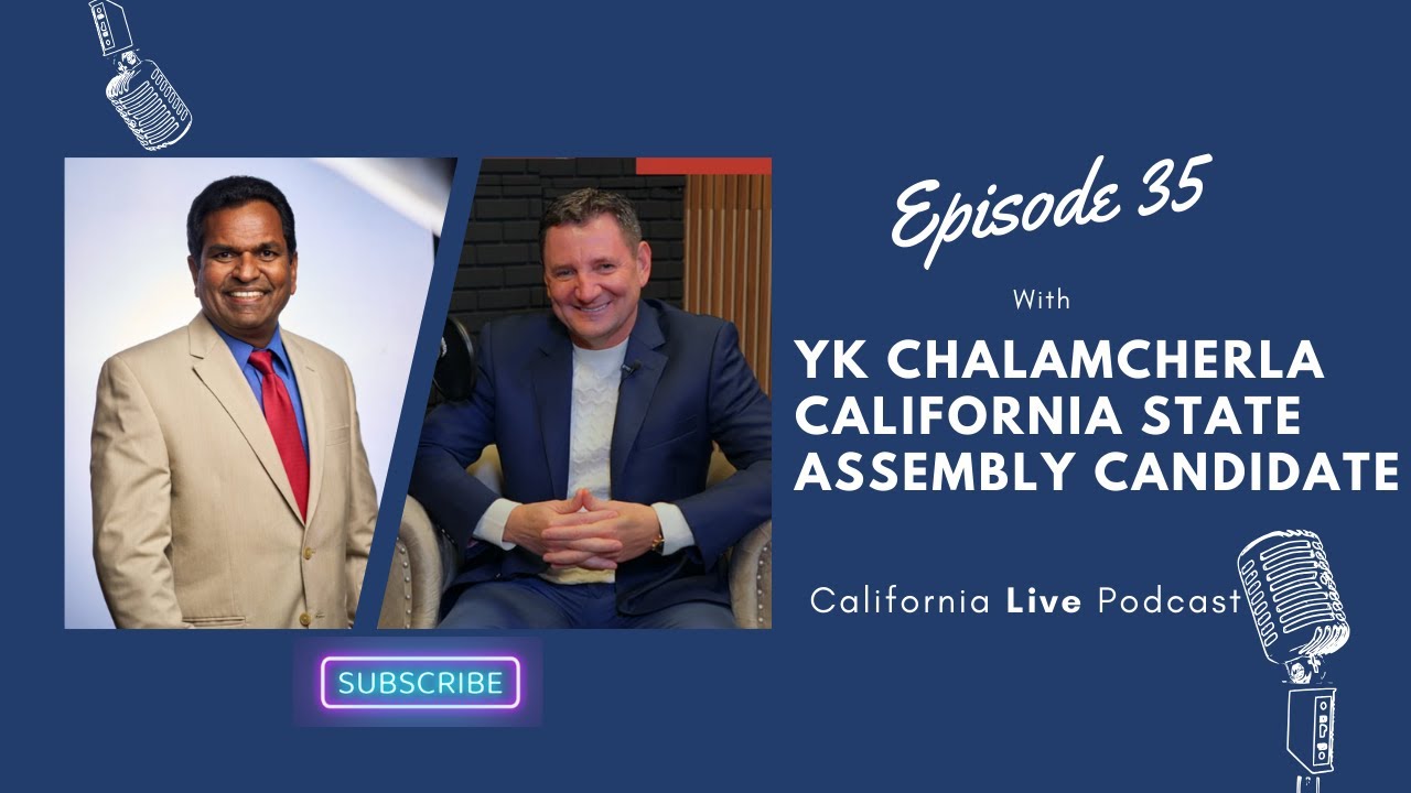 Episode 35 with California State Assembly Candidate YK Chalamcherla
